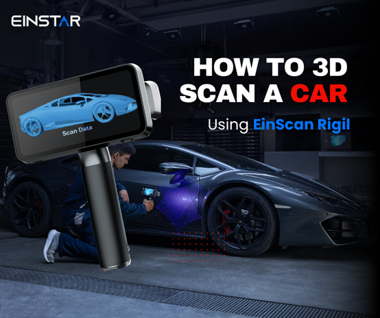How to 3D Scan a Car with EinScan Rigil (Automotive Parts as Well)